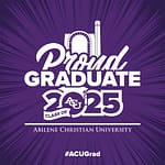Download social media graphic that reads: Proud Graduate, Class of 2025, Abilene Christian University, #ACUGrad.